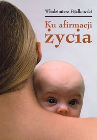 Ku afirmacji życia - Włodzimierz Fijałkowski