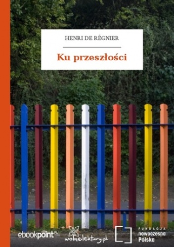 Ku przeszłości - de Régnier Henri