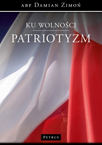 Ku wolności. Patriotyzm - Damian Zimoń
