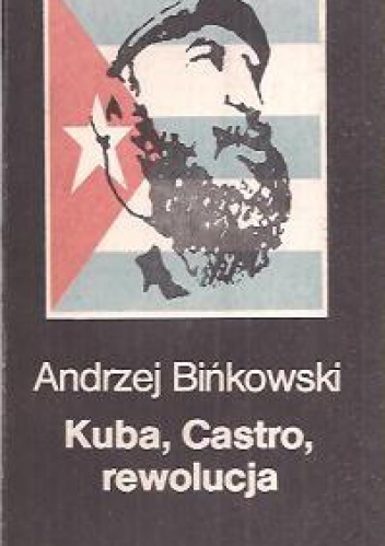 Kuba, Castro, rewolucja - Andrzej Bińkowski