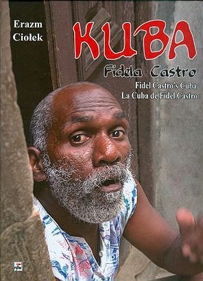 Kuba Fidela Castro - Erazm Ciołek
