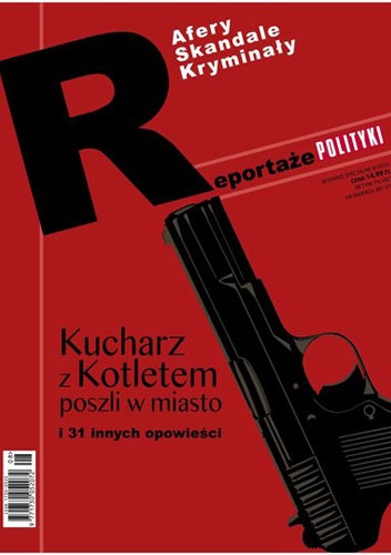 Kucharz z Kotletem poszli w miasto i 31 innych opowieści - Reportaże - praca zbiorowa