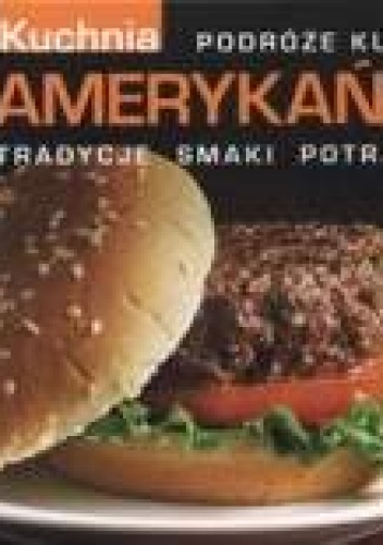 Kuchnia amerykańska - praca zbiorowa, Alina Kwapisz