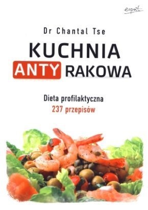Kuchnia antyrakowa - Chantal Tse