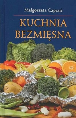 Kuchnia bezmięsna - Małgorzata Caprari