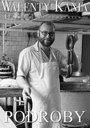 Kuchnia dla odważnych. Podroby - Walenty Kania