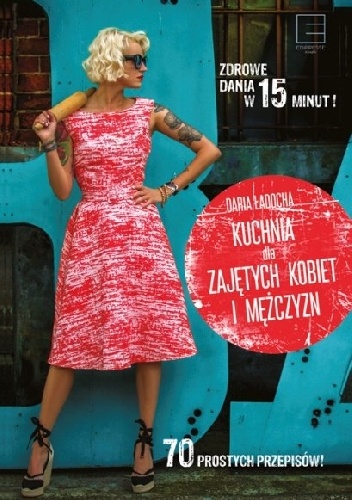 Kuchnia dla zajętych kobiet i mężczyzn - Daria Ładocha