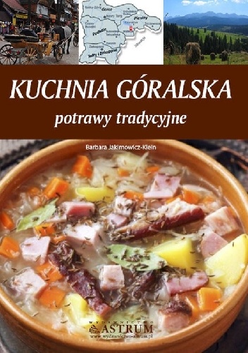 Kuchnia góralska. Potrawy tradycyjne - Barbara Jakimowicz-Klein