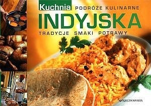 Kuchnia indyjska. Tradycje, smaki, potrawy - praca zbiorowa
