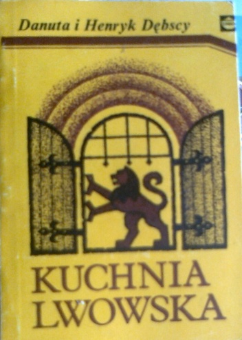 Kuchnia lwowska - Henryk Dębski, Danuta Dębska