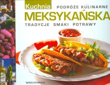 Kuchnia meksykańska - praca zbiorowa