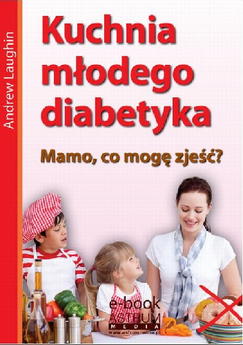 Kuchnia młodego diabetyka - Andrew Laughin