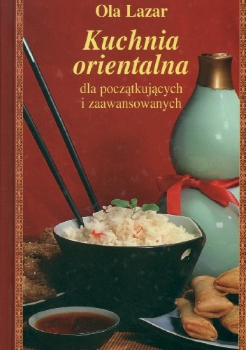Kuchnia orientalna dla początkujących i zaawansowanych - Ola Lazar