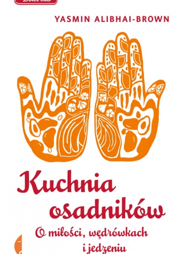 Kuchnia osadników. O miłości, wędrówkach i jedzeniu - Yasmin Alibhai-Brown