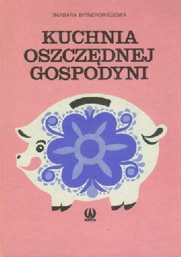 Kuchnia oszczędnej gospodyni - Barbara Bytnerowiczowa