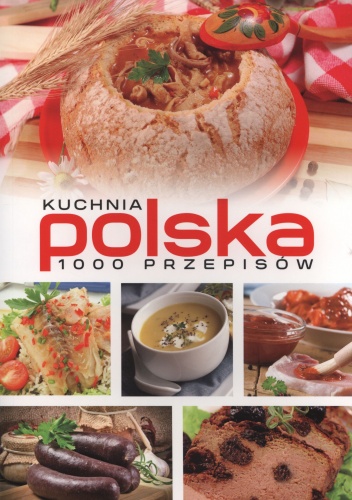 Kuchnia polska. 1000 przepisów - praca zbiorowa