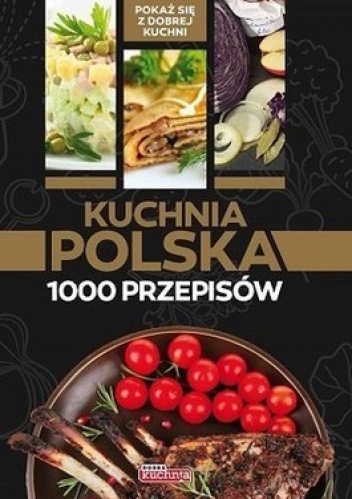 Kuchnia polska 1000 przepisów - praca zbiorowa