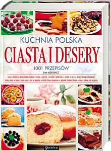 Kuchnia polska. Ciasta i desery. 1001 przepisów - Ewa Aszkiewicz