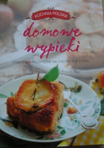 Kuchnia Polska. Domowe wypieki - Beata Woźniak, Barbara Suliga