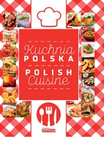 Kuchnia polska. Polish Cuisine - praca zbiorowa
