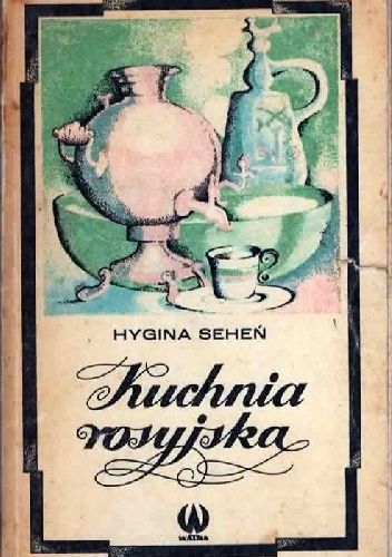 Kuchnia rosyjska - Hygina Seheń