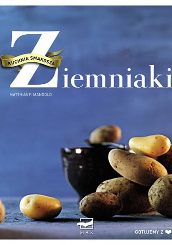 Kuchnia Smakosza. Ziemniaki. - Matthias F. Mangold