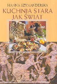 Kuchnia stara jak świat - Hanna Szymanderska