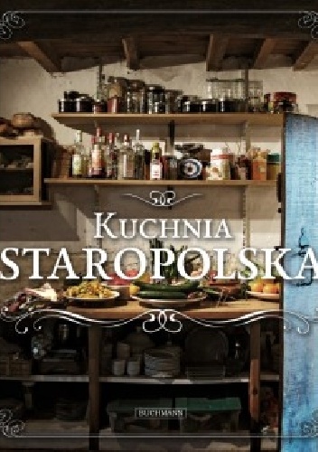 Kuchnia staropolska - praca zbiorowa