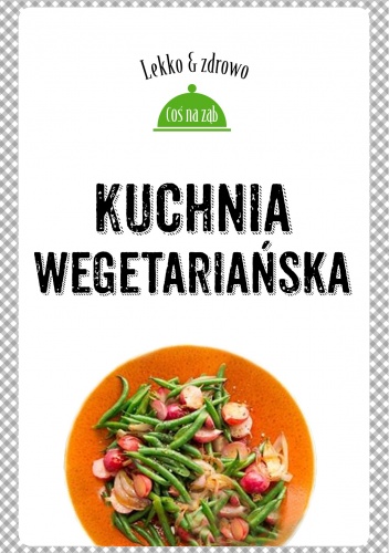 Kuchnia wegetariańska - Justyna Mrowiec