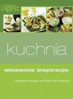 Kuchnia. Wiosenne inspiracje - Reader's Digest