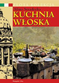 Kuchnia włoska - Alina Stradecka