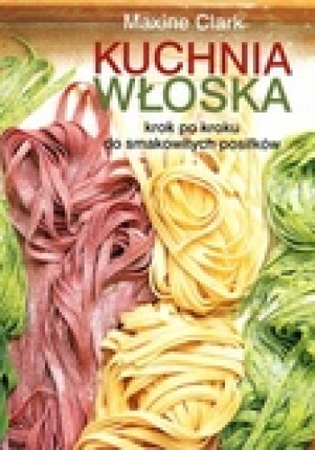 Kuchnia włoska - Maxine Clark