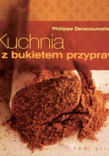 Kuchnia z bukietem przypraw - Philippe Delacourcelle
