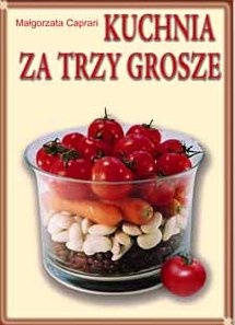 Kuchnia za trzy grosze - Małgorzata Caprari