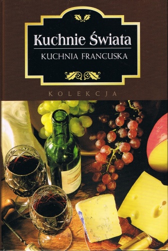 Kuchnie świata. Kuchnia francuska - Marta Orłowska