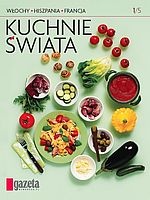 Kuchnie świata - Włochy, Hiszpania, Francja - praca zbiorowa