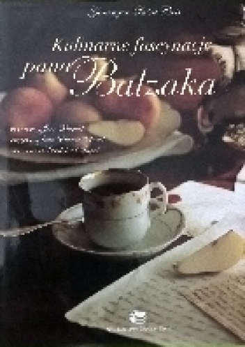 Kulinarne fascynacje pana Balzaka - Gonzague Saint-Bris