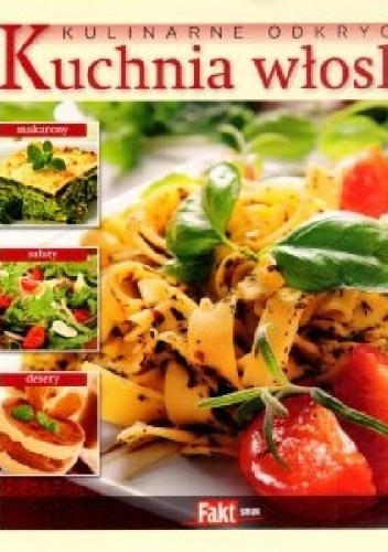 Kulinarne odkrycia. Kuchnia włoska. - praca zbiorowa