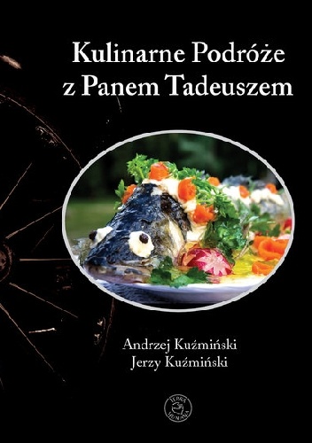 Kulinarne Podróże z Panem Tadeuszem - Andrzej Kuźmiński