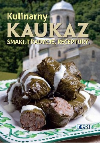 Kulinarny Kaukaz. Smaki, tradycje, receptury - praca zbiorowa