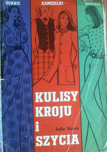 Kulisy kroju i szycia, suknie, kamizelki, spodnie - Zofia Hanus