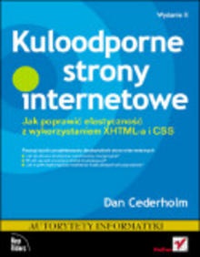 Kuloodporne strony internetowe. Jak poprawić elastyczność z wykorzystaniem XHTML-a i CSS - Dan Cederholm