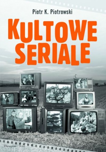 Kultowe seriale - Piotr K. Piotrowski