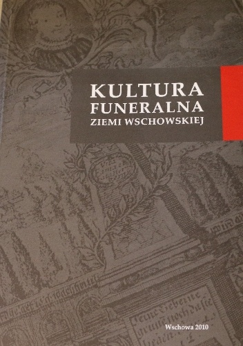 Kultura funeralna ziemi wschowskiej - praca zbiorowa