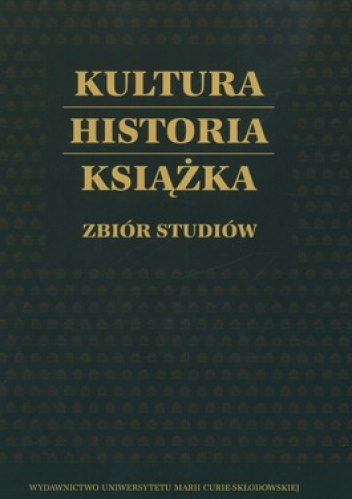 Kultura, historia, książka. Zbiór studiów - Bożena Rejakowa, Anna Dymmel