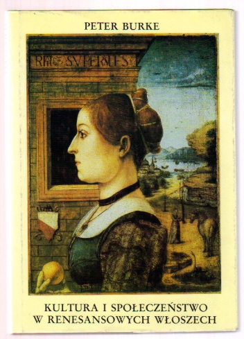 Kultura i społeczeństwo w renesansowych Włoszech - Peter Burke
