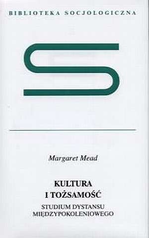 Kultura i tożsamość. Studium dystansu międzypokoleniowego - Margaret Mead