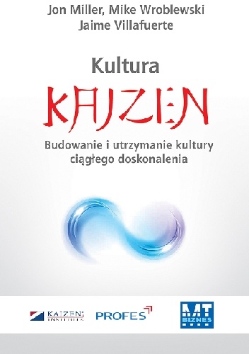 Kultura Kaizen. Budowanie i utrzymanie kultury ciągłego doskonalenia.