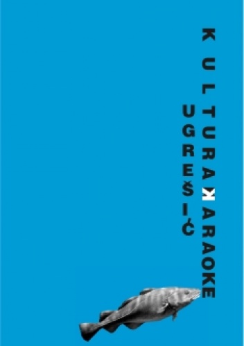 Kultura karaoke - Dubravka Ugrešić