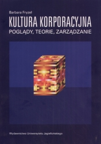 Kultura korporacyjna. Poglądy, teorie, zarządzanie - Barbara Fryzeł